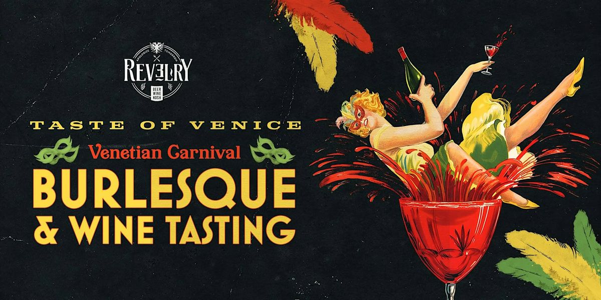 Taste of Venice:  Venetian Carnival Burlesque & Wine Tasting (7pm Seating)