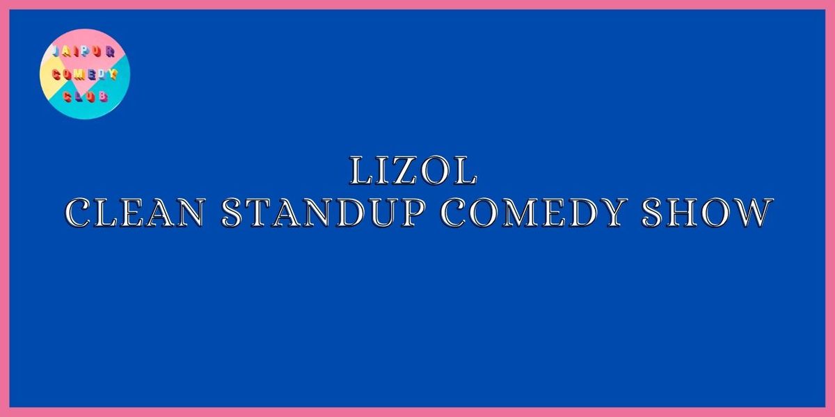 Lizol - A Clean Comedy Show