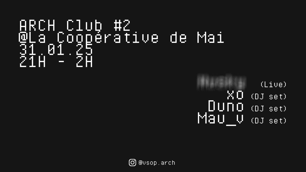 ARCH CLUB #2 : Guest + xo + Duno + Mav_v \/ La Coop\u00e9rative de Mai