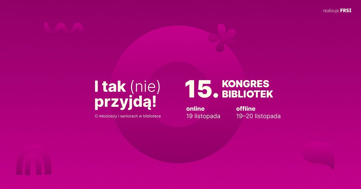 15. Kongres Bibliotek - I tak (nie) przyjd\u0105!