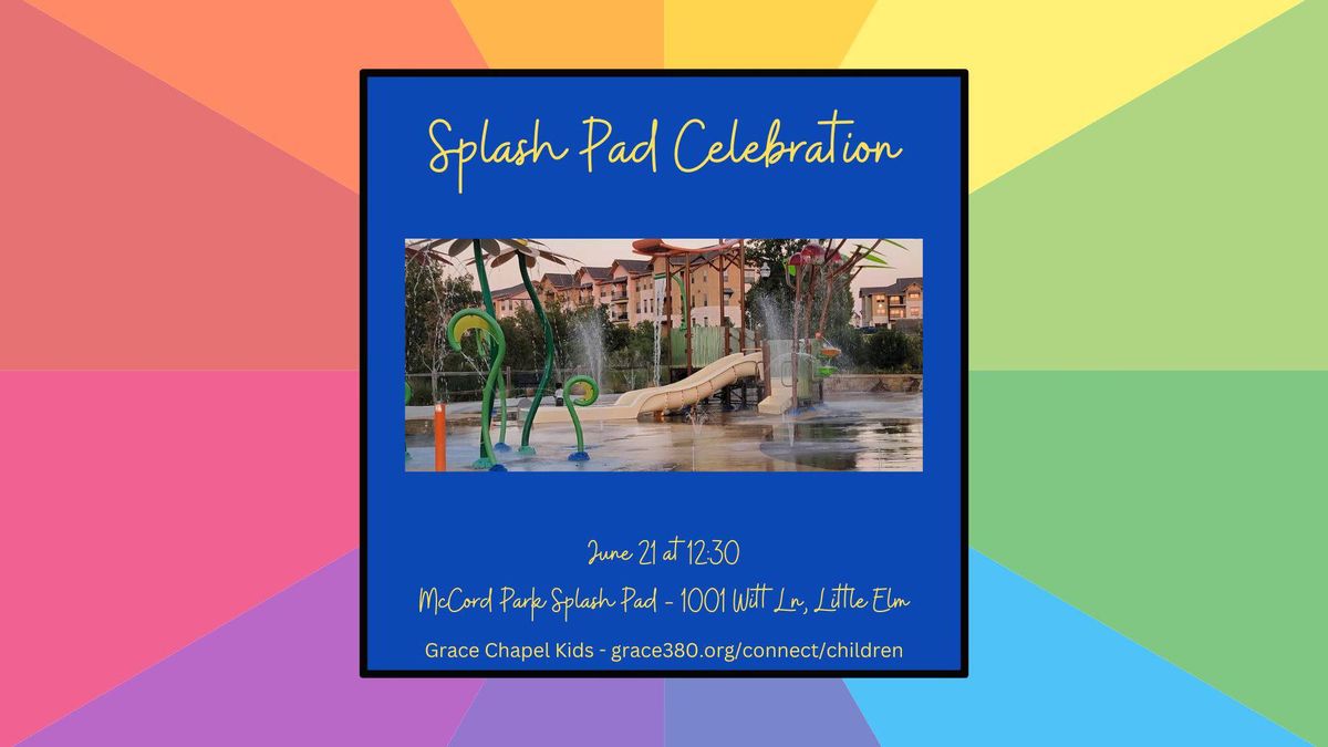 Splash Pad Celebration