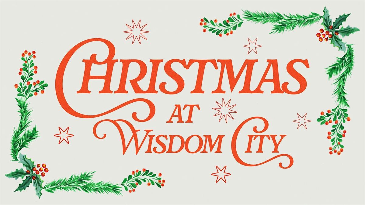 Christmas at Wisdom City 3 PM
