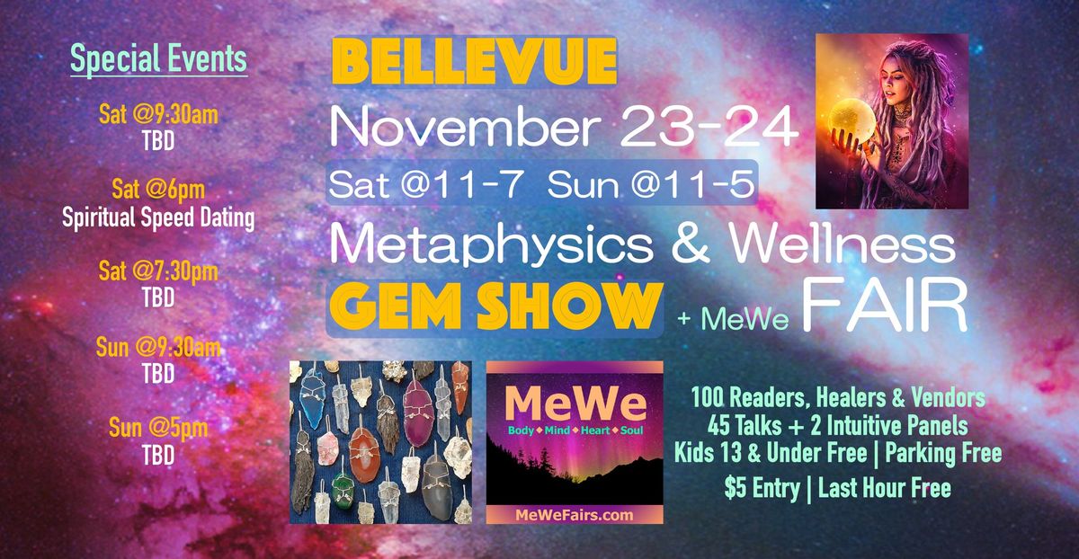 Metaphysics & Wellness MeWe Fair + Gem Show in Bellevue, 100 Booths \/ 45 Talks