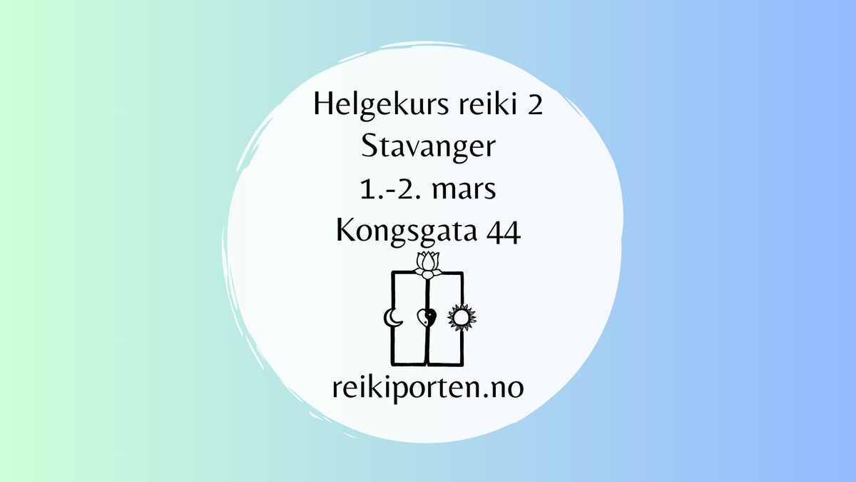 Helgekurs i reiki 2 Stavanger 1.-2. mars 2025 