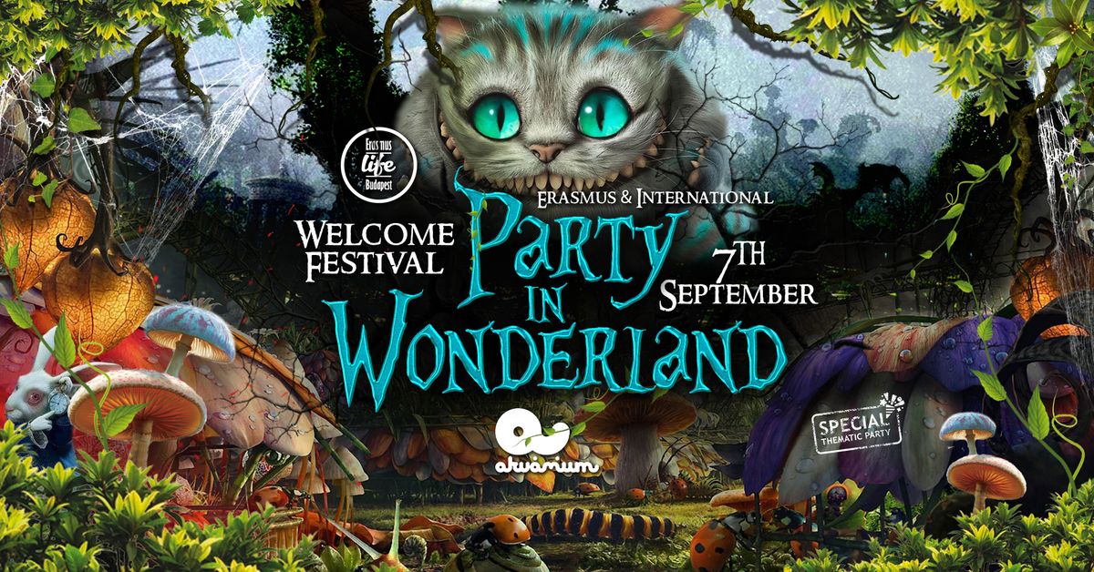 International Welcome Festival - Party in Wonderland by ELB \u2718 7th Sept \u2718 Akv\u00e1rium