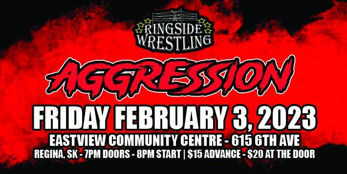 Ringside Wrestling: Aggression 2023, Eastview Community Centre, Regina ...