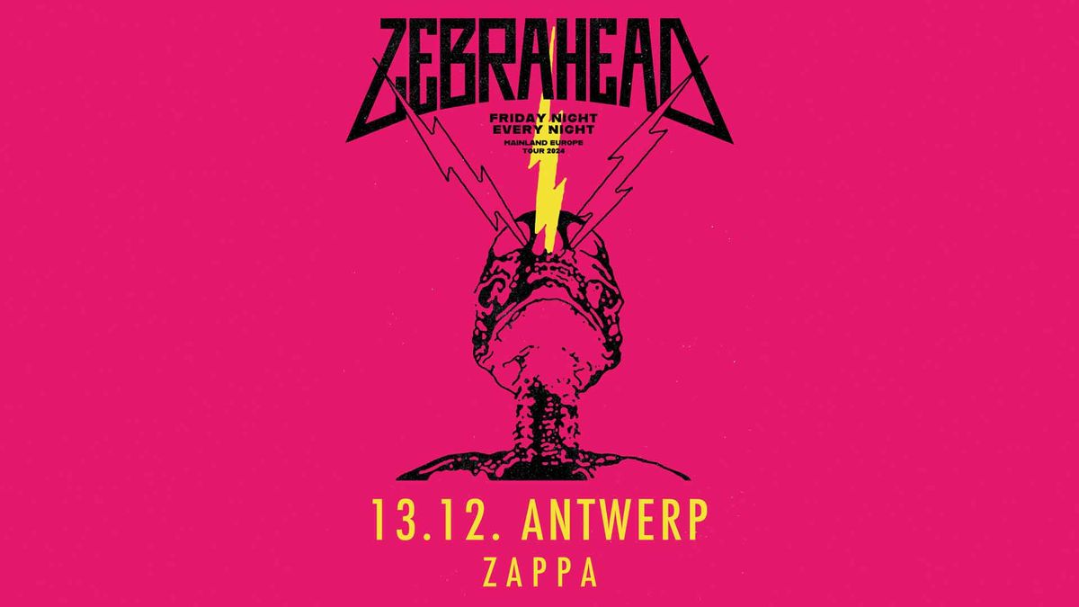 ZEBRAHEAD | KAVKA ZAPPA | ANTWERP