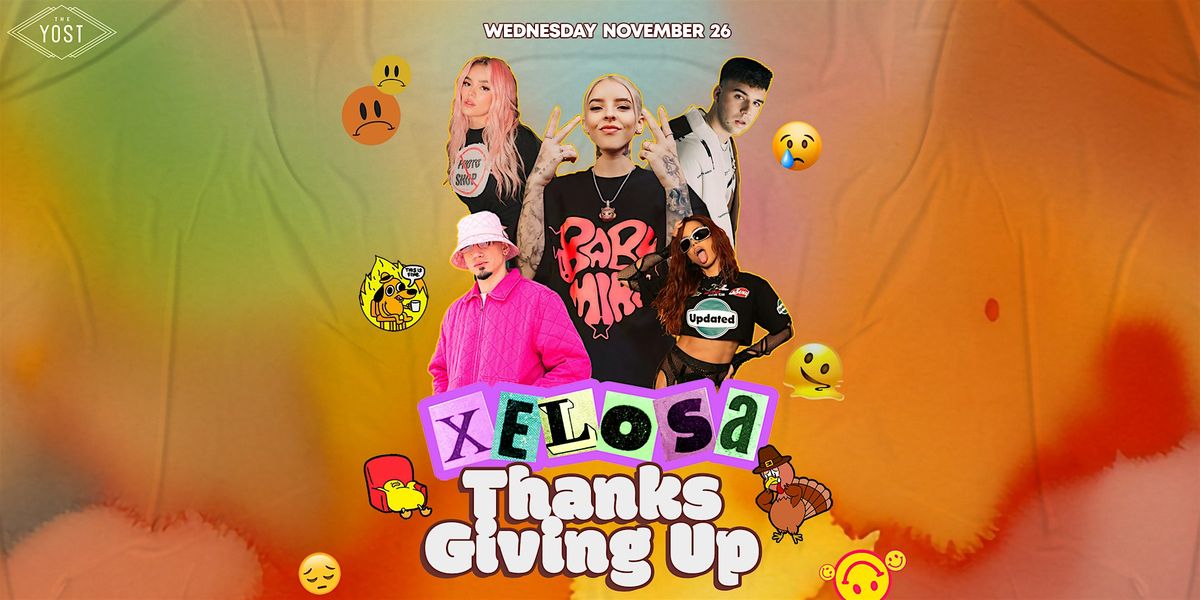 XELOSA THANKS GIVING UP @ YOSTTHEATER