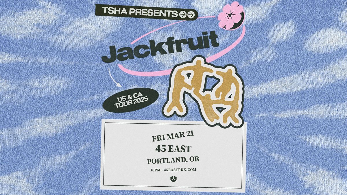 TSHA presents Jackfruit at 45 East