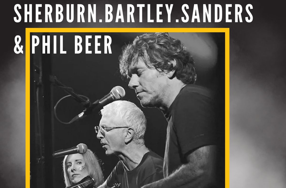 Sherburn.Bartley.Sanders with support act Phil Beer