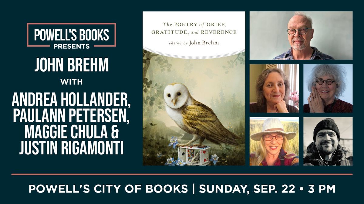 Powell's Presents: John Brehm With Andrea Hollander, Paulann Petersen, Maggie Chula, and Justin Riga