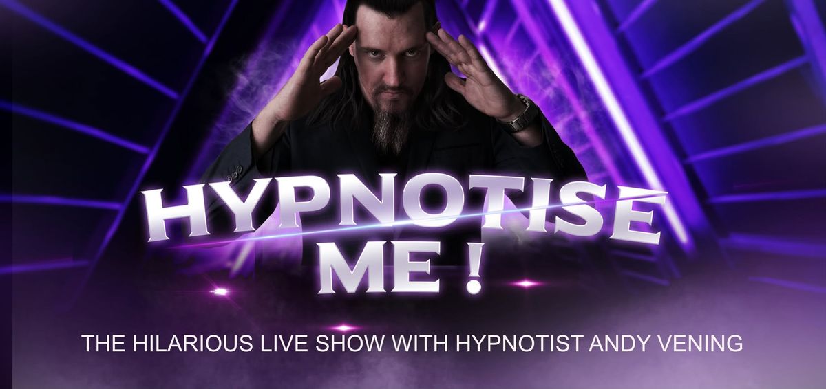 "Hypnotise Me" Hypnosis Comedy Show: Andy Vening