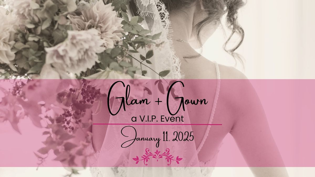 Glam + Gown: A V.I.P. Event