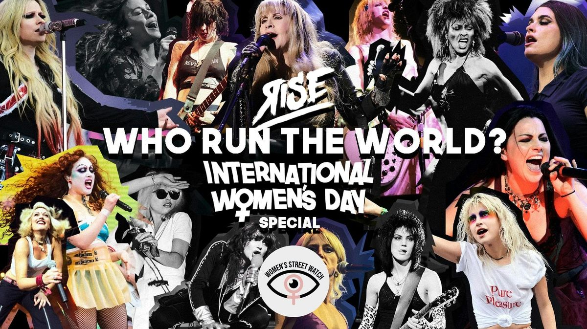 RISE: Who Run The World? IWD Special