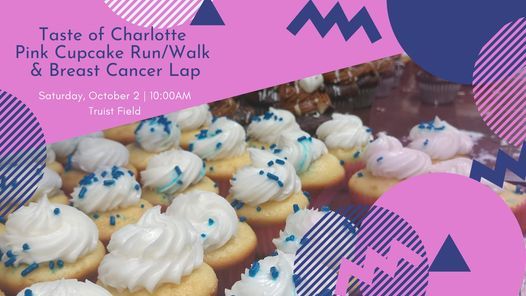 Taste of Charlotte Pink Cupcake Run\/Walk & Breast Cancer Lap 2021