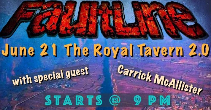 Faultline Rocks the Royal Tavern 2.0!!! \/w special guest Carrick McCallister