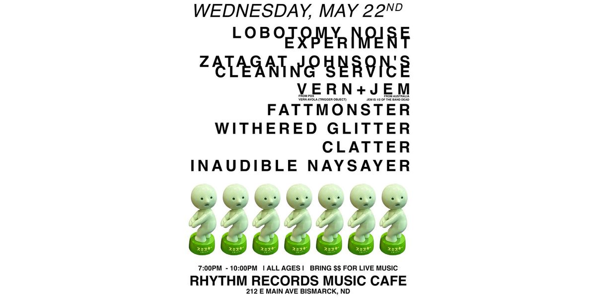 Vern+Jem( out of towners) ,  Zatagat Johnson's Cleaning Service AND MORE at Rhythm Records