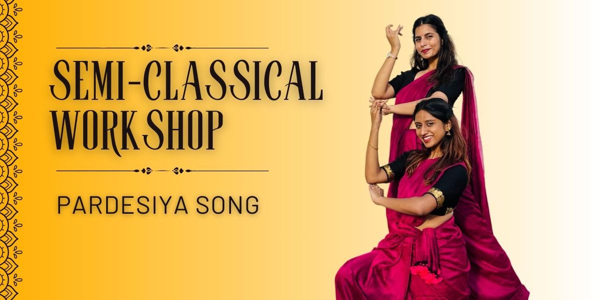 Semi-classical Dance Workshop on Pardesiya Song