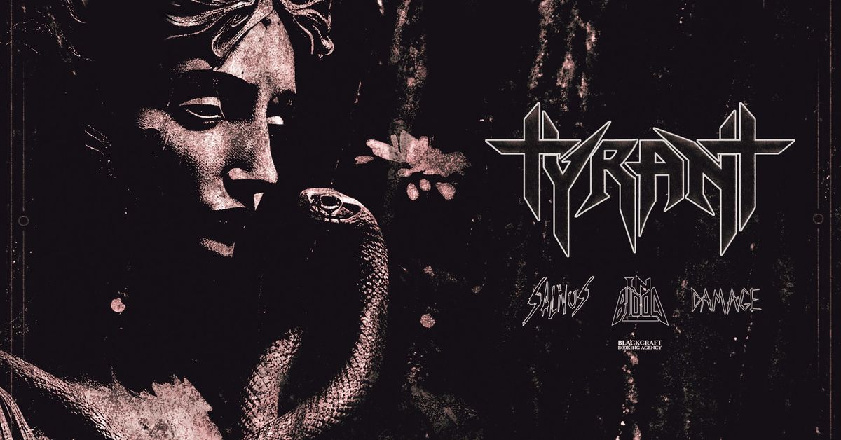 Tyrant \/ Damage \/ In Blood \/ Salivus \u2022 March 9th at Stan's Room