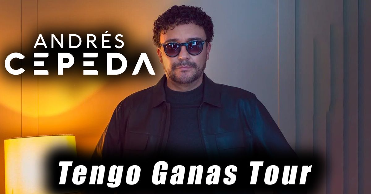 Andres Cepeda: Tengo Ganas Tour