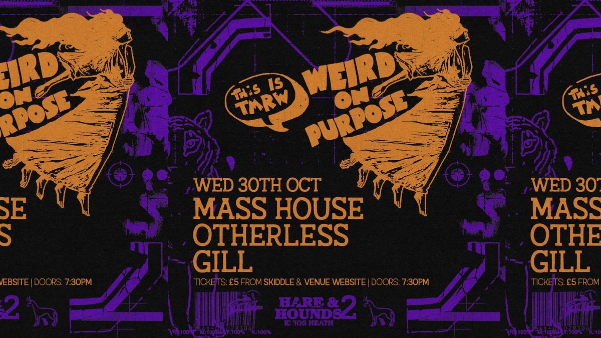 Weird On Purpose #21 | Mass House, Otherless & Gill