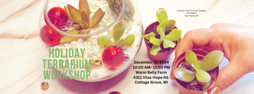 Holiday Terrarium Workshop at Warm Belly Farm