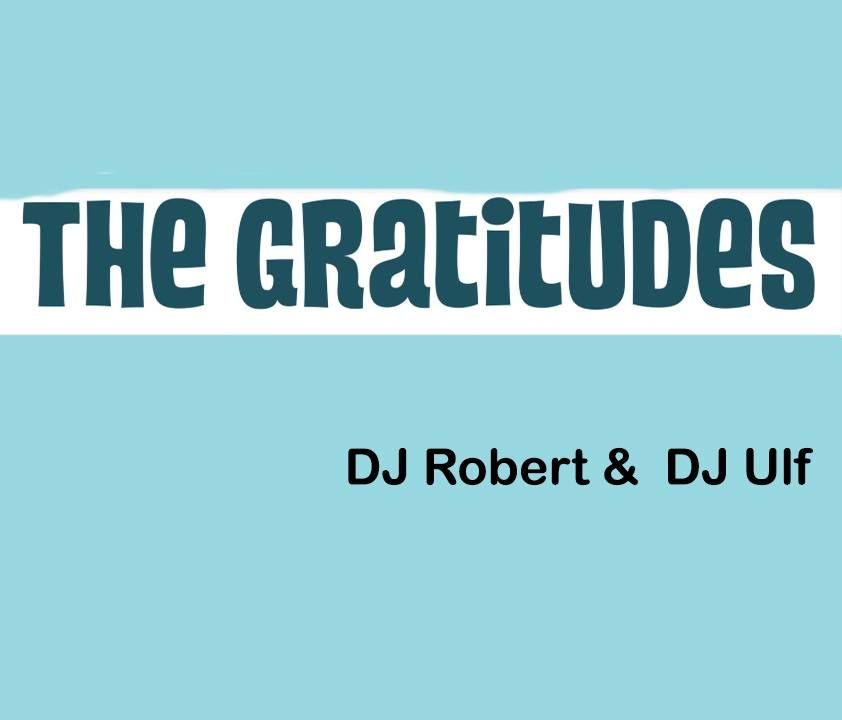 The Gratitudes + DJ Robert &  DJ Ulf 