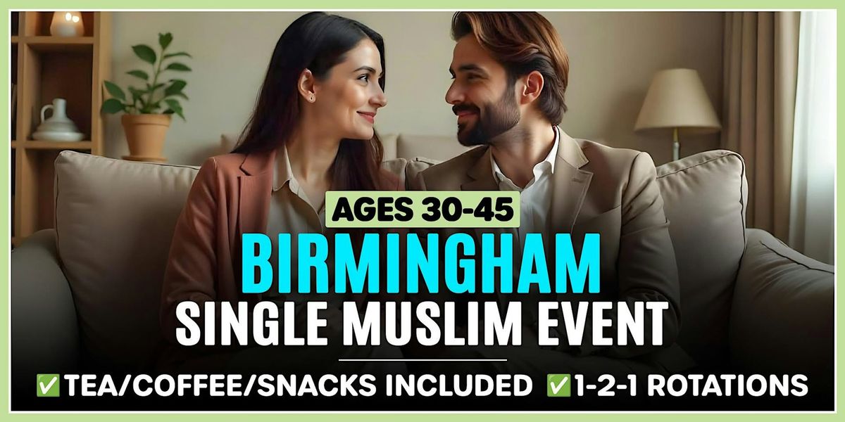 Birmingham Single Muslim Marriage Events for Ages 30-45