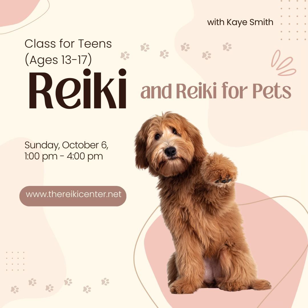 Reiki and Reiki for Pets - Class for Teens (Ages 13-17)- with Kaye Smith