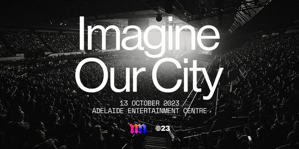 Imagine Our City | Gathered to Worship Jesus | Adelaide 2023