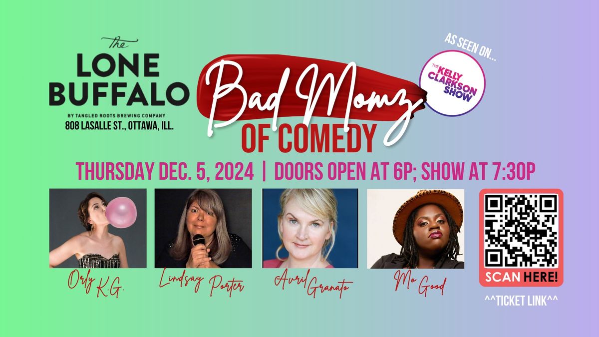 Bad Momz of Comedy 12.5.24 in Ottawa, Ill.! *NEW LINE-UP*