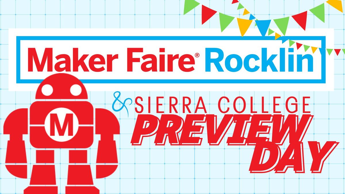 Maker Faire Rocklin & Sierra College Preview Day