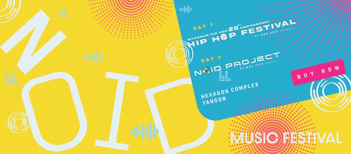 NOID Music Festival: Myanmar Hip Hop 25th Anniversary Hip Hop Festival