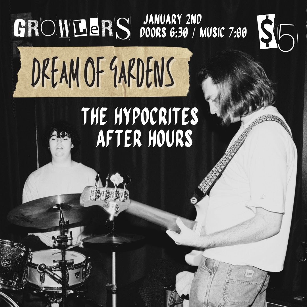 Dream of Gardens w\/ The Hypocrites & After Hours at Growlers