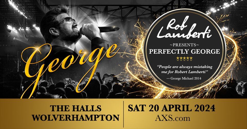 The Halls Wolverhampton - Rob Lamberti Presents Perfectly George