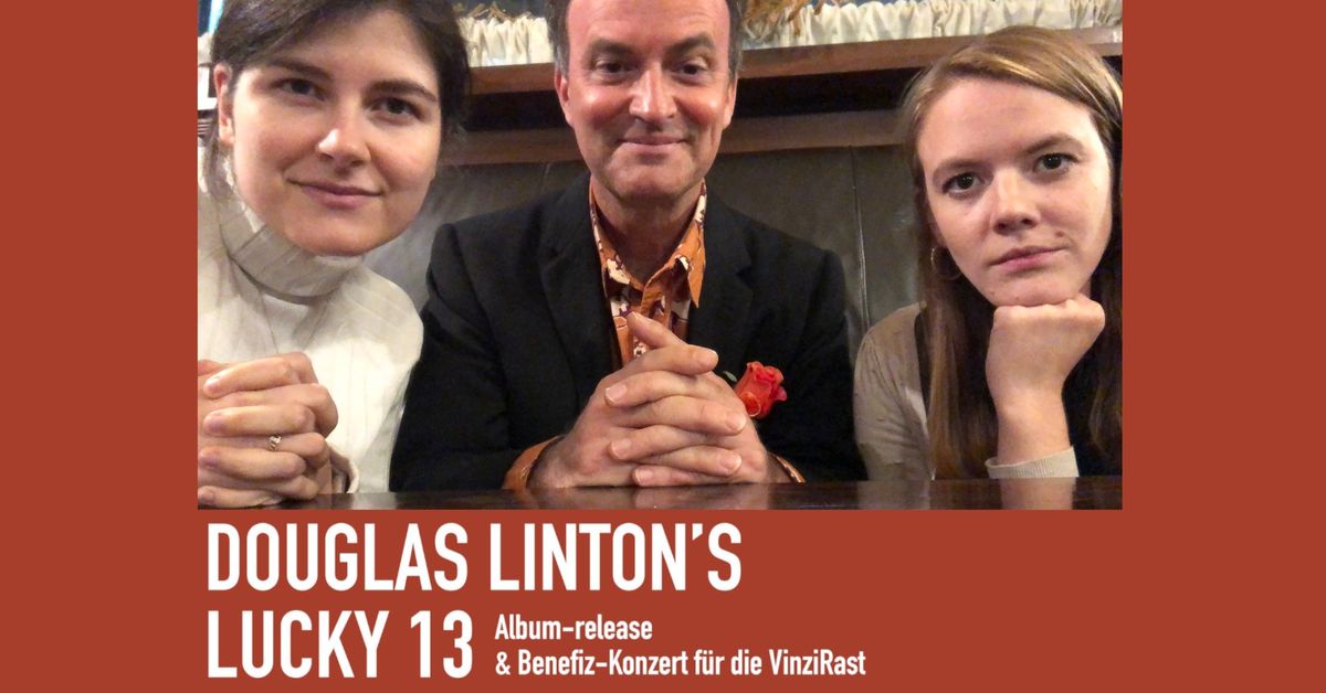 Douglas Linton's Lucky 13 \u2013 Album release and VinziRast benefit