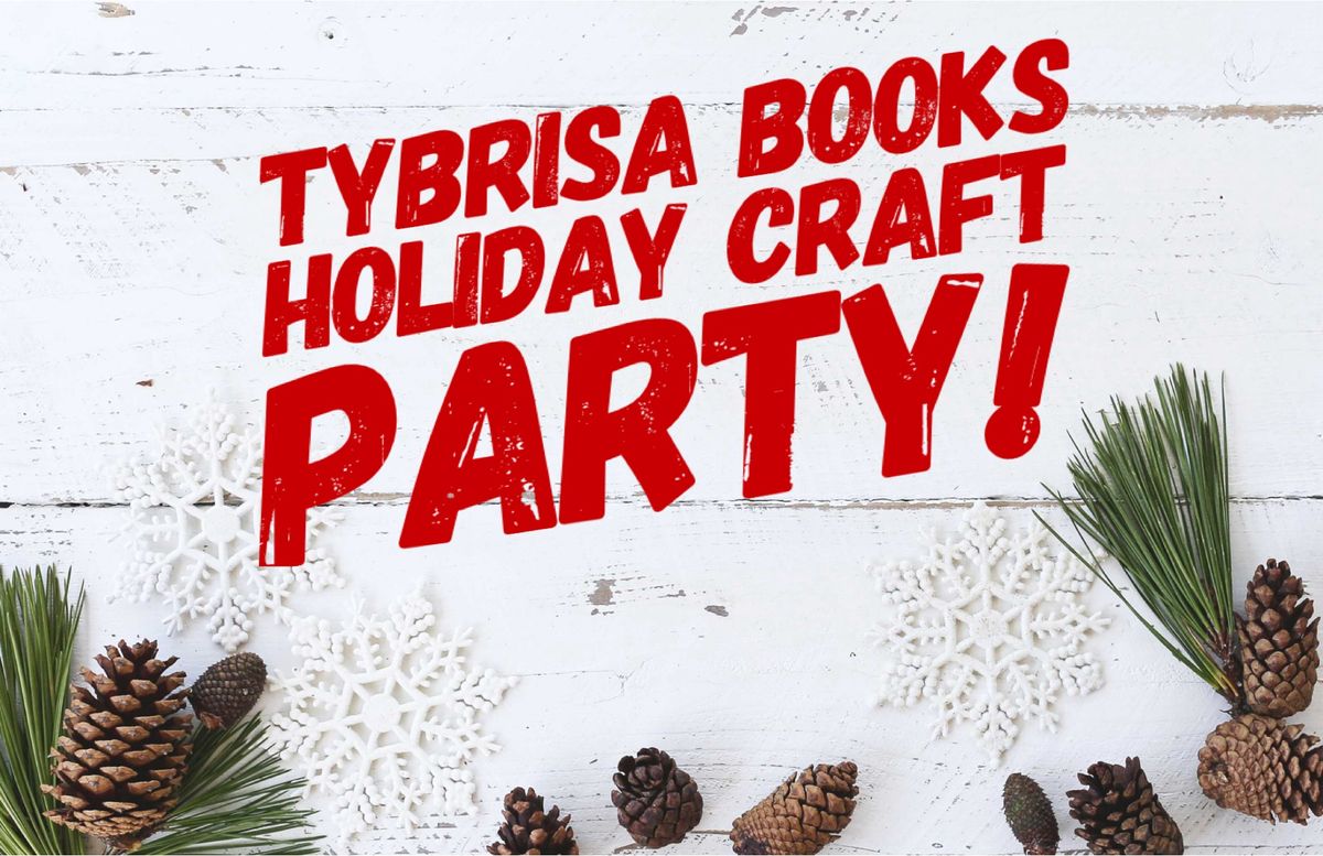 Tybrisa Books Holiday Craft Party!