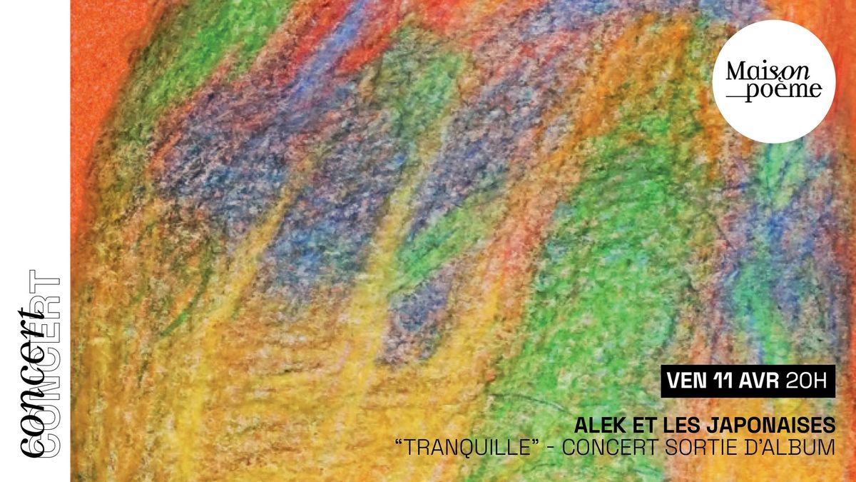 ALEK ET LES JAPONAISES | Concert sortie d'album "Tranquille"