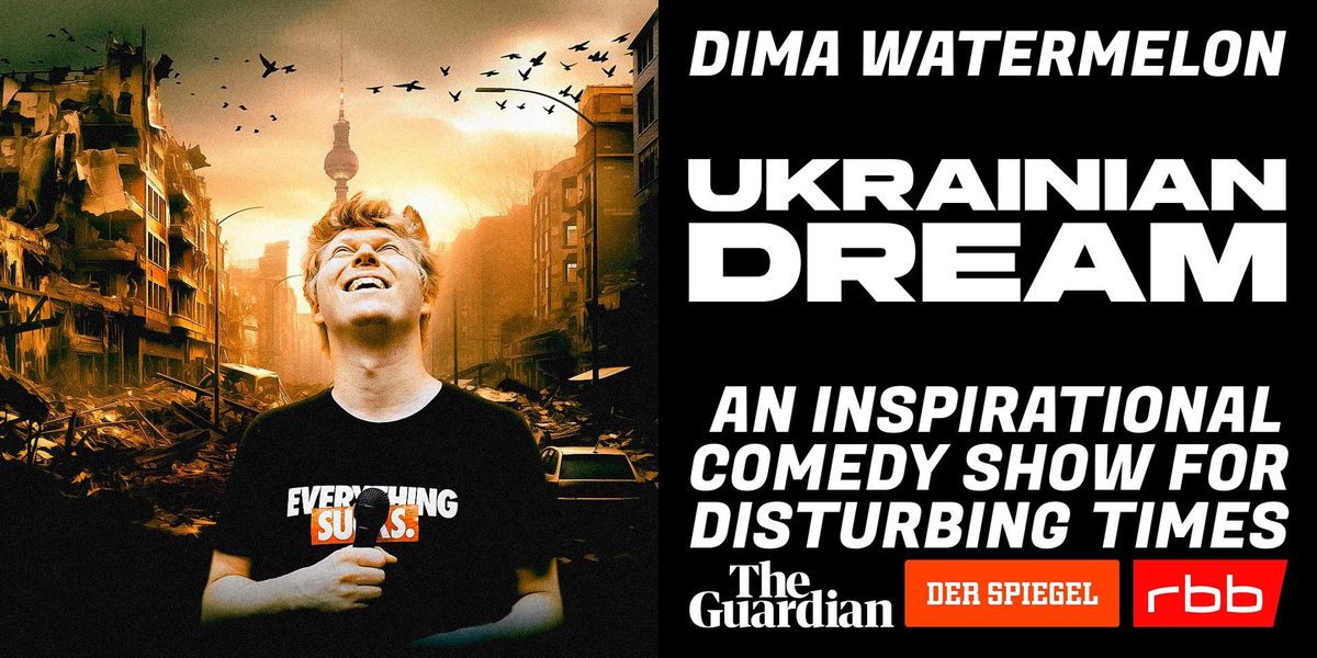 Ukrainian Dream: An Inspirational Comedy Show with Dima Watermelon in Berlin