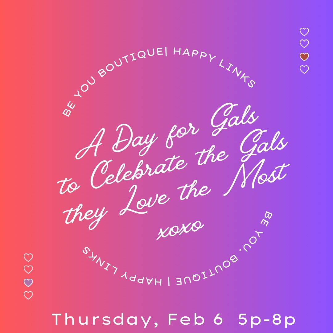 Be You. Galentine\u2019s Party