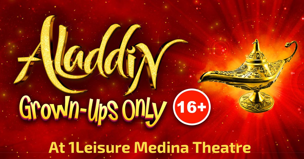 Aladdin - Grown Ups Only Panto at 1Leisure Medina Theatre