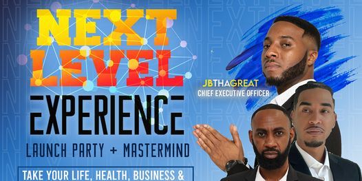 Next Level Experience Launch Party Mixer & Mastermind