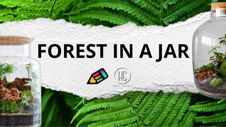 FOREST IN A JAR \/ WORKSHOP