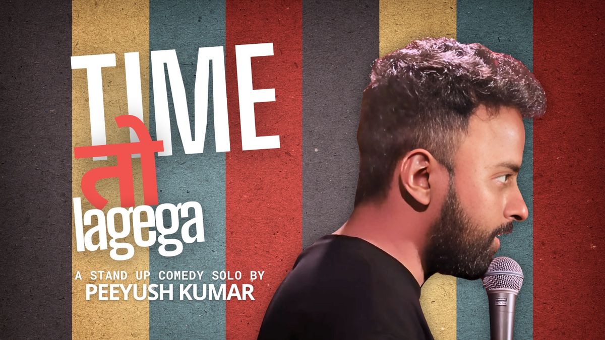 Time To Lagega - A Stand Up Comedy Solo by Peeyush Kumar