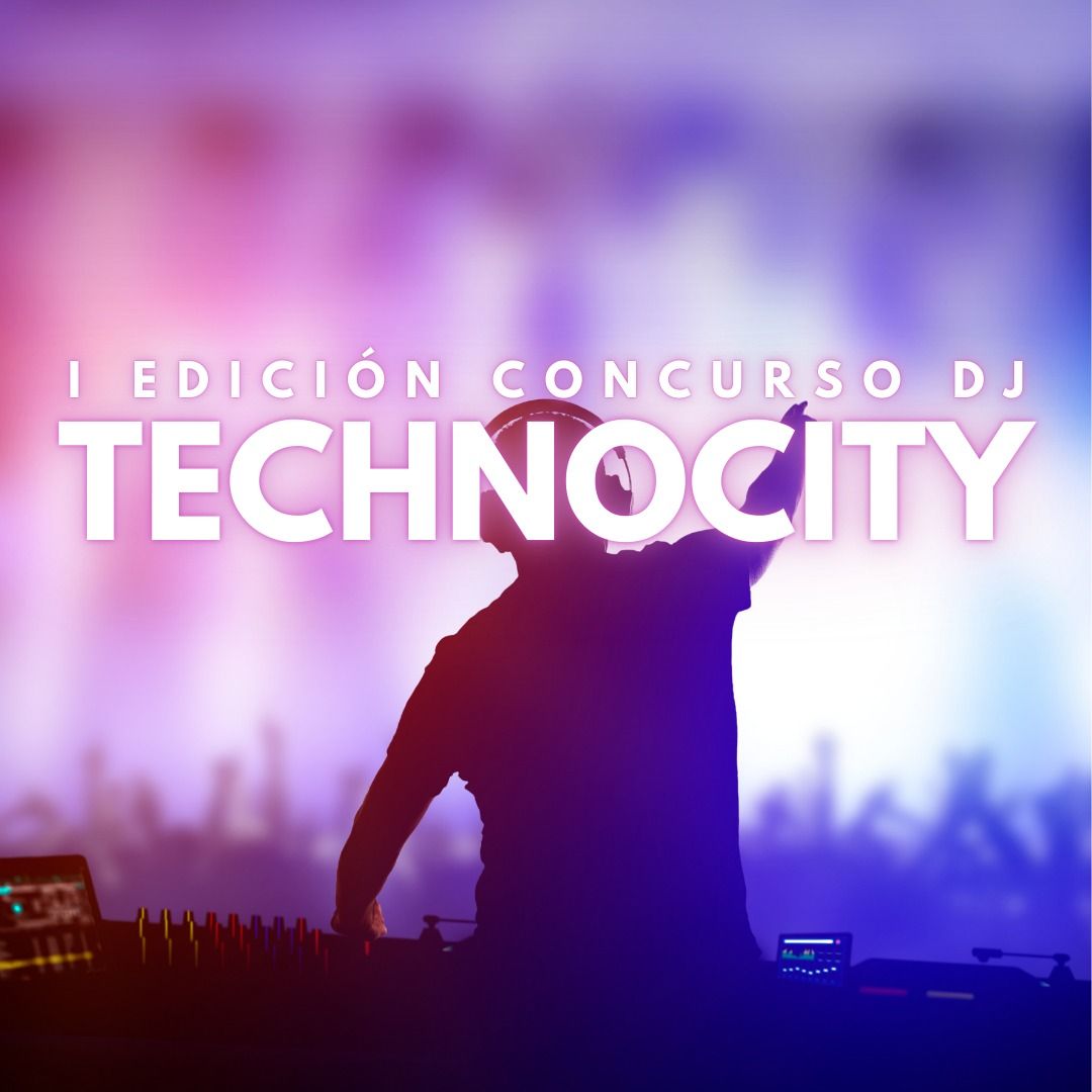 1\u00ba EDICI\u00d3N CONCURSO DJ TECHNOCITY