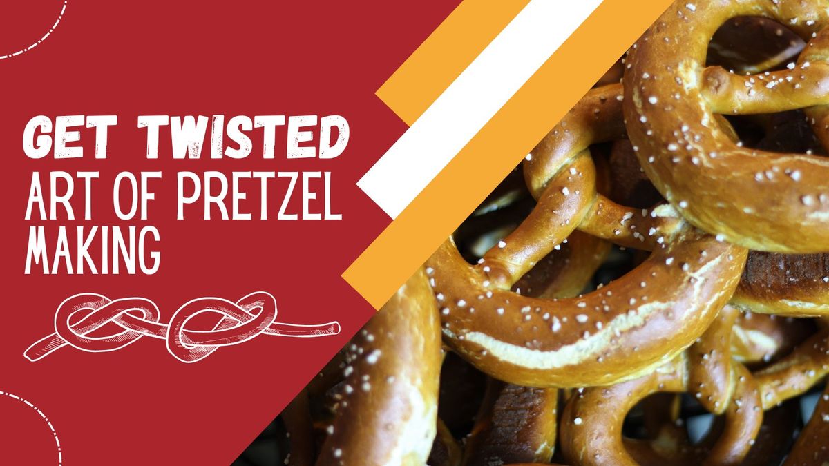 Get Twisted: the art of pretzel making!