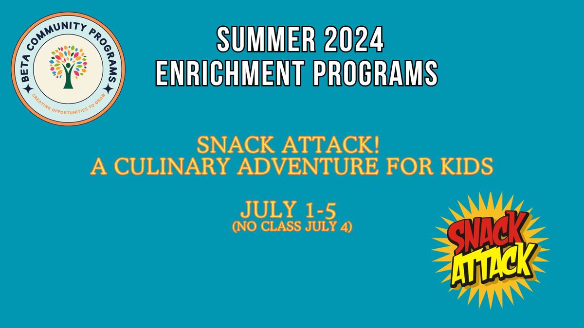 BeTa Summer Program for Kids: Snack Attack! (July 1-5)