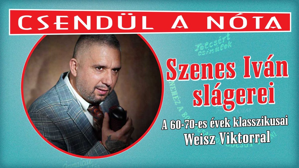 Szenes Iv\u00e1n sl\u00e1gerei \u2013 a 60-70-es \u00e9vek klasszikusai Weisz Viktorral