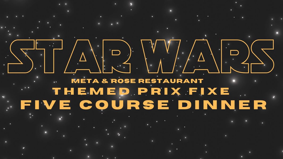 Star Wars Themed 5 Course Prix Fixe Dinner!