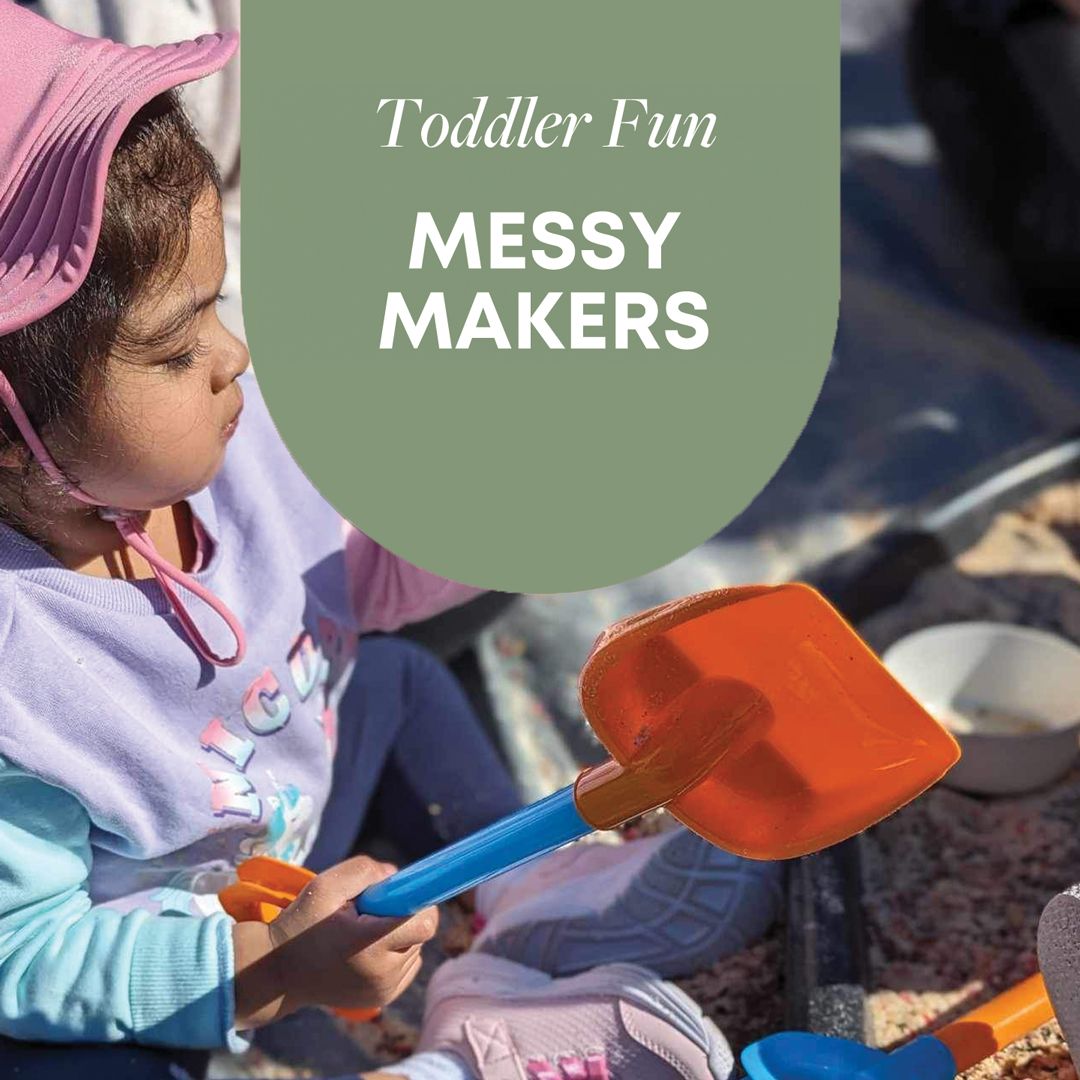 Messy Makers - Toddler Fun - Fri 7 Feb 2025